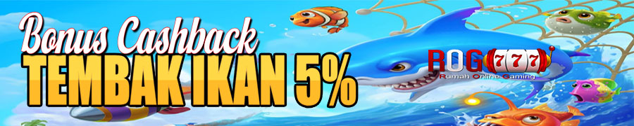 Bonus Cashback Tembak Ikan 5%